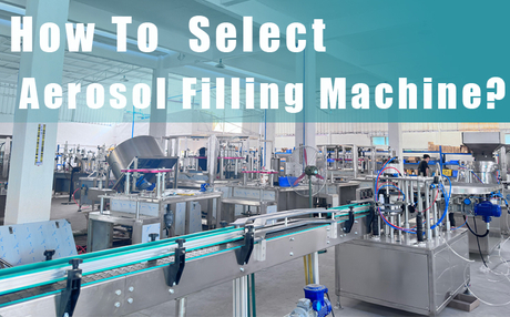 How-to-Select-aerosol-Filling-Machine.jpg