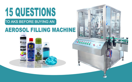 Aerosol-Filling-Machine.jpg खरिद गर्नु अघि १५-प्रश्नहरू सोध्न